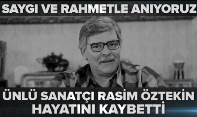 Son dakika: Usta tiyatrocu Rasim Öztekin hayatını kaybetti 