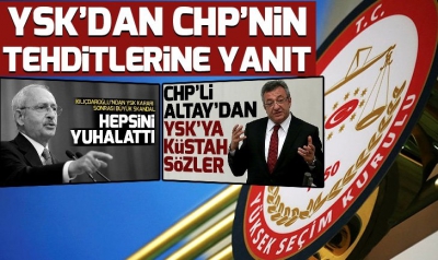 YSK'dan CHP'nin tehditlerine çok sert yanıt.