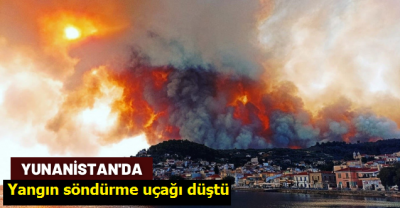 Son dakika: Yunanistan'da yangın söndürme uçağı düştü 