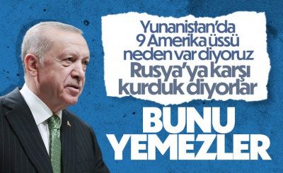 Son dakika: Yunanistan'daki Amerikan üsleri... Erdoğan: 'Rusya'ya karşı kuruldu' diyorlar, bunu yemezler! 