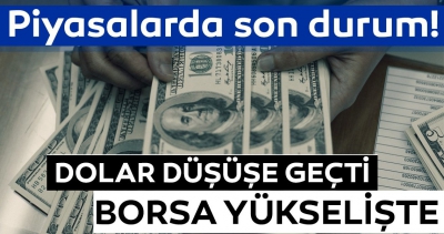 Son dakika: Dolar düşüşe geçti! Borsa yükselişte... Piyasalarda son durum..