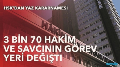 SONDAKİKA: 3 bin 70 Hakim ve Savcının görev yeri değişti..
