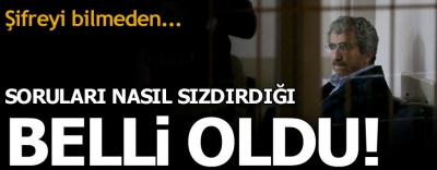 Soruları nasıl sızdırdığı belli oldu! Şifreyi bilmeden.......
