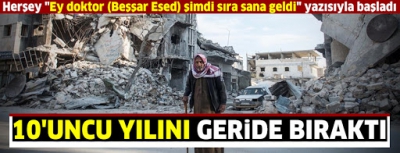 Suriye'deki iç savaş 10'uncu yılını geride bıraktı 