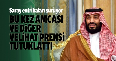Suudi Arabistan karıştı: Prens Selman amcasını tutuklattı