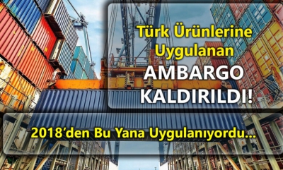 Suudi Arabistan, Türk ürünlerine uyguladığı ambargoyu kaldırdı 