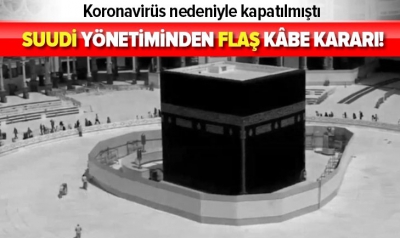 Suudi Arabistan'dan flaş karar: Kabe yeniden ibadete açılabilir.