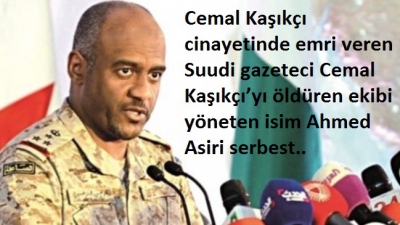  Suudi gazeteci Cemal Kaşıkçı’yı öldüren ekibi yöneten isim Ahmed Asiri serbest..