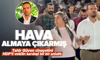 Tahir Güven'in öldürüldüğü saldırıya ilişkin yeni gelişme! HDP'li vekilin kardeşi tutuklanarak cezaevine gönderildi