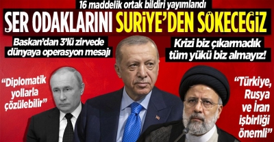 Tahran'da 3'lü zirve!  Başkan Erdoğan: Terörü Suriye'den söküp atacağız