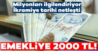 Tarih belli oldu: Emekliye 2.000 TL ikramiye!