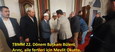 TBMM 22. Dönem Başkanı Bülent Arınç, aile fertleri için Mevlit Okuttu