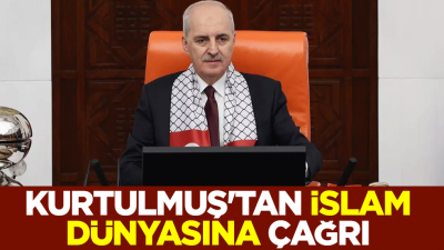TBMM Başkanı Numan Kurtulmuş'tan İslam dünyasına çağrı