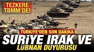 Tezkere TBMM'de! Türkiye'den son dakika Suriye, Irak ve Lübnan duyurusu