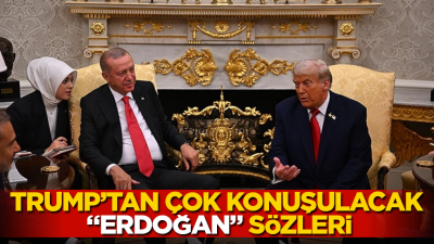Trump’tan çok konuşulacak “Erdoğan” sözleri