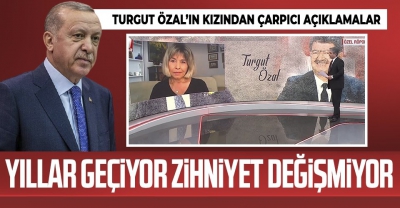 Turgut Özal'ın kızı Zeynep Özal'dan çarpıcı açıklamalar: Haksız ithamlar şimdi de Başkan Recep Tayyip Erdoğan'a yapılıyor 