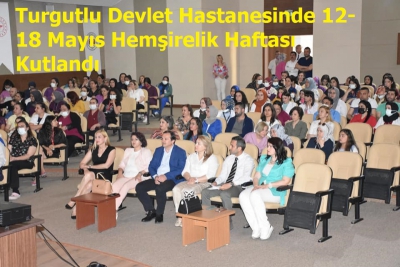 Turgutlu Devlet Hastanesinde 12-18 Mayıs Hemşirelik Haftası Kutlandı