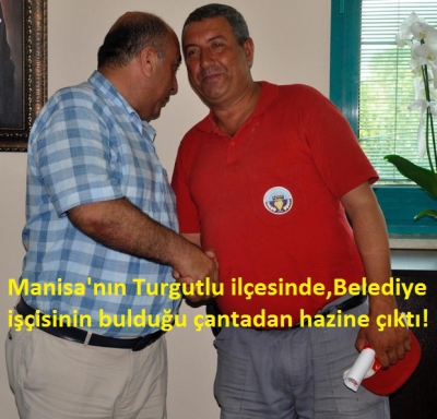 Turgutlu ilçesinde,Belediye işçisinin bulduğu çantadan hazine çıktı!