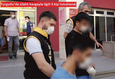 Turgutlu’da silahlı kavgayla ilgili 3 kişi tutuklandı.
