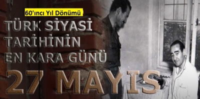 Türk demokrasi tarihinde kara bir leke: 27 Mayıs.