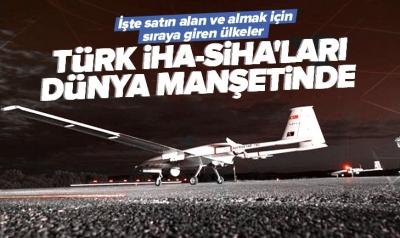Türk İHA ve SİHA'ları dünya basınında! İşte satın alan ve almak için sıraya giren ülkeler 