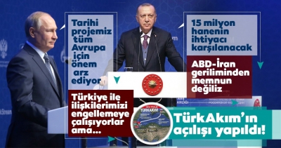TürkAkım doğal gaz boru hattı Başkan Erdoğan ve Putin'in katılımıyla açıldı...