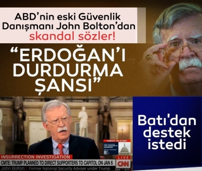 Türkiye düşmanı John Bolton Batı'ya yalvardı: 