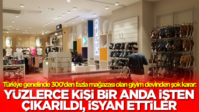 Türkiye genelinde 300'den fazla mağazası olan giyim devinden şok karar: Yüzlerce kişi bir anda işten çıkarıldı