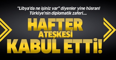 Türkiye ile Rusya teklif etmişti... Hafter'den 'ateşkes' kararı.