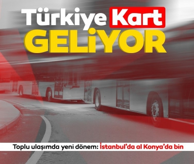 Türkiye Kart: Toplu ulaşımda tek kart dönemi hazırlığı 