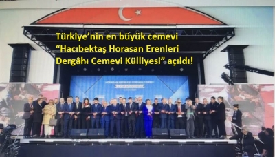Türkiye’nin en büyük cemevi “Hacıbektaş Horasan Erenleri Dergâhı Cemevi Külliyesi” açıldı