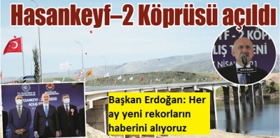 Türkiye’nin En Uzun Köprülerinden Hasankeyf-2 Köprüsü Hizmete Açıldı 