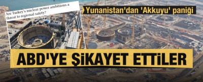 Türkiye'nin enerji hamlesi Yunanistan'ı panikletti! Akkuyu Nükleer Güç Santrali'ni ABD'ye şikayet ettiler... 