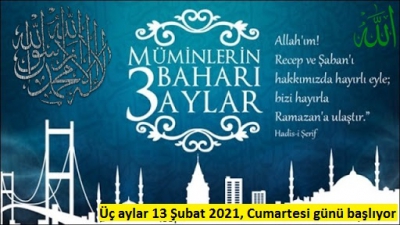 Üç aylar Müslüman için nimettir! Rahmet, bereket ve manevi yenilenme mevsimi... 