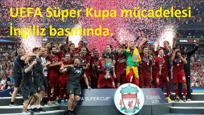 UEFA Süper Kupa mücadelesi İngiliz basınında..