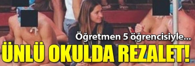 Ülkenin en prestijli okulunda skandal! Beş öğrenciyle..