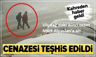 Uludağ'da dün bulunan ikinci cansız bedenin Mert Alpaslan'a ait olduğu belirlendi.