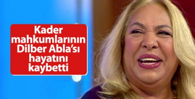 Ünlü Sanatçı Dilber Ay hayatını kaybetti..