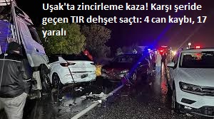 Uşak'ta zincirleme kaza! Karşı şeride geçen TIR dehşet saçtı: 4 can kaybı, 17 yaralı