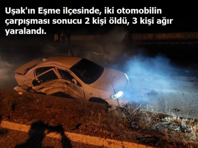 Uşak'taki trafik kazasında 2 kişi öldü, 3 kişi yaralandı
