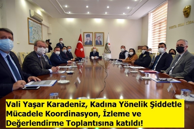 Vali Yaşar Karadeniz, Kadına Yönelik Şiddetle Mücadele Koordinasyon, İzleme ve Değerlendirme Toplantısına katıldı! 