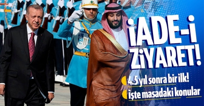 Veliaht Prens Muhammed bin Selman Türkiye'de! Ankara ile Riyad ilişkilerinde yeni dönem!