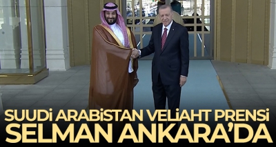 Veliaht Prens Muhammed bin Selman Türkiye'de! Ankara ile Riyad ilişkilerinde yeni dönem!