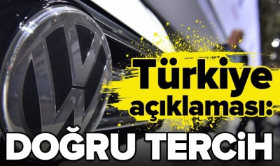 Volkswagen yetkililerinden Türkiye açıklaması: Doğru tercih.