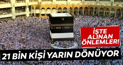 Yarın 'Umre'den 21 bin kişi Türkiye'ye geliyor! İşte alınan koronavirüs önlemleri.