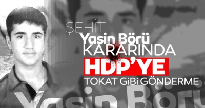 Yasin Börü kararında flaş ayrıntı! HDP’ye tokat gibi gönderme.