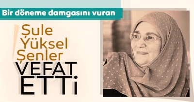Yazar Şule Yüksel Şenler vefat etti! Şule Yüksel Şenler kimdir?