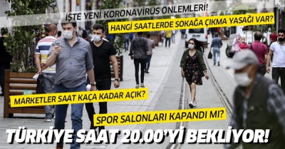 Yeni koronavirüs önlemleri ne zaman başlayacak? Hangi saatlerde sokağa çıkma yasağı var? Marketler saat kaça kadar açık olacak?.