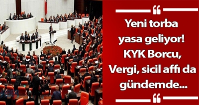 Yeni Torba Yasa maddeleri nedir, çıktı mı? 2020 Torba yasada vergi KYK affı ve sicil affı geliyor...