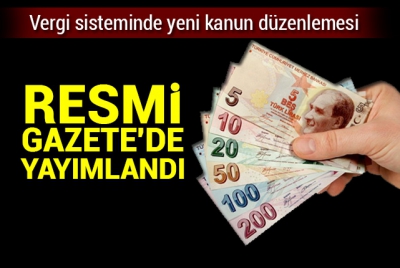 Yeni vergi düzenlemesine ilişkin kanun Resmi Gazete'de